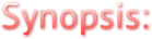 Synopsis: Synopsis: